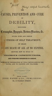 Cover of: The causes, prevention and cure of debility