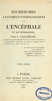 Cover of: Recherches anatomico-pathologiques sur l'encéphale et ses dépendances by F. Lallemand