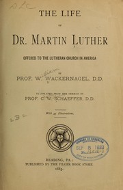 The life of Dr. Martin Luther by William Wackernagel