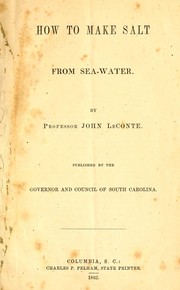 Cover of: How to make salt from sea-water by John Le Conte