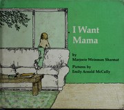 Cover of: I want mama by Marjorie Weinman Sharmat