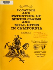 Cover of: Location and patenting of mining claims and mill sites in California