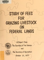 Cover of: Study of fees for grazing livestock on Federal lands: a report from the Secretary of the Interior and the Secretary of the Agriculture