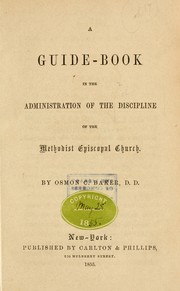 A guide-book in the administration of the discipline of the Methodist Episcopal Church by Osmon C. Baker