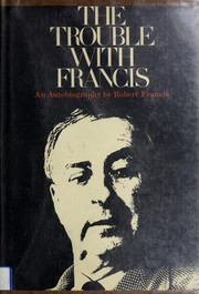 Cover of: The trouble with Francis: an autobiography.