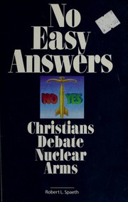 Cover of: No easy answers: Christians debate nuclear arms