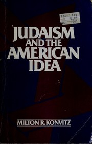 Cover of: Judaism and the American idea by Konvitz, Milton Ridvas