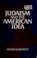 Cover of: Judaism and the American idea