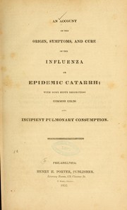 Cover of: An account of the origin, symptoms, and cure of the influenza or epidemic catarrh by 