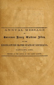 Cover of: Annual message of Governor Henry Watkins Allen, to the Legislature of the state of Louisiana: January, 1865