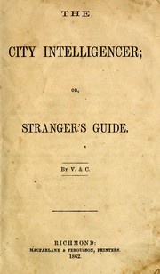 Cover of: The City intelligencer; or, Stranger's guide. by V. & C., V. & C.