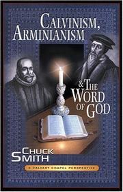 Cover of: Calvinism, Arminianism, and the Word of God by Chuck W. Smith