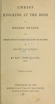 Cover of: Christ knocking at the door of sinners' hearts: or, A solemn entreaty to receive the Saviour and His gospel in this day of mercy.