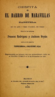 Cover of: Chispita, o, El barrio de Maravillas: zarzuela en un acto y tres cuadros, en verso
