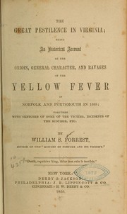 Cover of: The great pestilence in Virginia: being an historical account of the origin, general character, and ravages of the yellow fever in Norfolk and Portsmouth in 1855; together with sketches of some of the victims ...