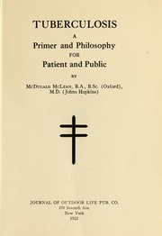 Cover of: Tuberculosis, a primer and philosophy for patient and public. by McDugald Keener McLean