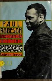 Cover of: Paul Robeson, hero before his time by Rebecca Larsen