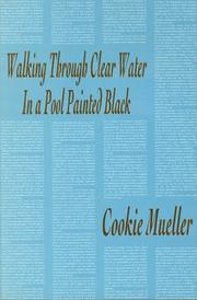 Cover of: Walking through clear water in a pool painted black by Cookie Mueller