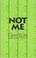 Cover of: Not me