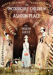 The incorrigible children of Ashton Place by Maryrose Wood