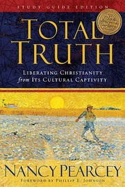 Cover of: Total Truth by Nancy R. Pearcey ; foreword by Phillip E. Johnson