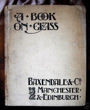 Cover of: A book on glass by Baxendale and Company.