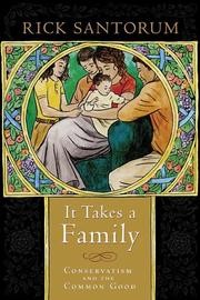 Cover of: It takes a family: conservatism and the common good