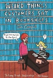 Weird things customers say in bookshops by Jen Campbell
