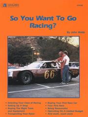 Cover of: So You Want to Go Racing by John Webb, Steve Smith, Georgiann Smith