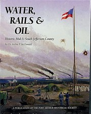 Cover of: Water, rails & oil: historic Mid & South Jefferson County