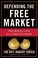 Cover of: Defending the Free Market: The Moral Case for a Free Economy