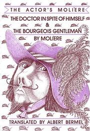 Cover of: The doctor in spite of himself ; and The bourgeois gentleman: The Actor's Moliere Vol. 2 (The Actor's Moliere)