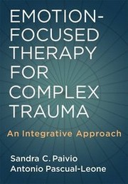 Emotion-focused therapy for complex trauma