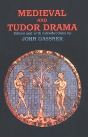 Cover of: Medieval and Tudor drama by edited and with introductions by John Gassner.