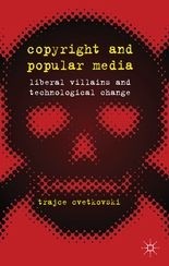 Cover of: Copyright and popular media: liberal villains and technological change