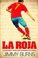 Cover of: La Roja: How Soccer Conquered Spain and How Spanish Soccer Conquered the World
