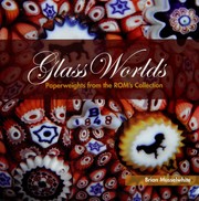 Cover of: Glass worlds: paperweights from the ROM's collection