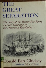 Cover of: The great separation: the story of the Boston Tea Party and the beginning of the American Revolution.
