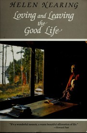 Cover of: Loving and leaving the good life. by Helen Nearing