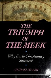 Cover of: The triumph of the meek: why early Christianity succeeded