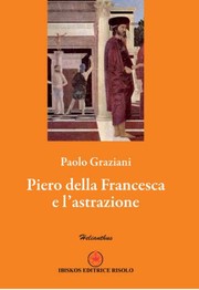 Cover of: Piero della Francesca e l'astrazione by Paolo Graziani, Paolo Graziani