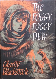 Cover of: The foggy, foggy dew by Charity Blackstock