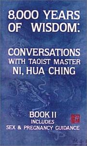 Cover of: 8,000 years of wisdom: conversations with Taoist master Ni, Hua Ching