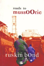 Roads to Mussoorie by Ruskin Bond