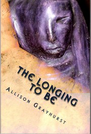 The Longing To Be by Allison Grayhurst