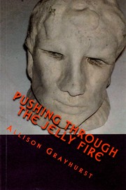 Cover of: Pushing Through the Jelly Fire by 