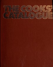 Cover of: The Cooks' Catalogue: A Critical Selection of the Best, the Necessary and the Special in Kitchen Equipment and Utensils