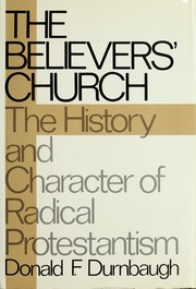 Cover of: The believers' church: the history and character of radical Protestantism