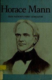 Horace Mann: our Nation's first educator by Edith Gray Pierce