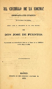 Cover of: !El cuchillo de la cocina!: disparate cómico en un acto y en prosa, escrito sobre el pensamiento de una obra francesa